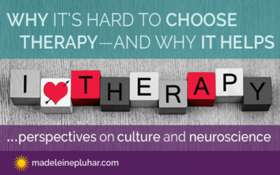 Why It’s Hard to Choose Therapy and Why It Helps – Perspectives On Culture and Neuroscience